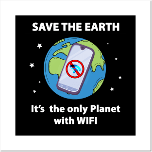 Save the Earth, It's the only Planet with WIFI Posters and Art